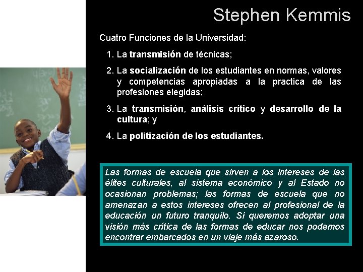 Stephen Kemmis Cuatro Funciones de la Universidad: 1. La transmisión de técnicas; 2. La