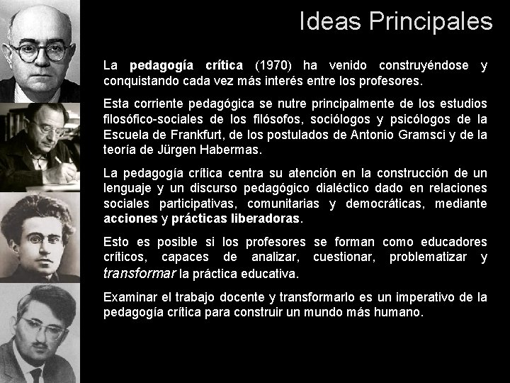 Ideas Principales La pedagogía crítica (1970) ha venido construyéndose y conquistando cada vez más