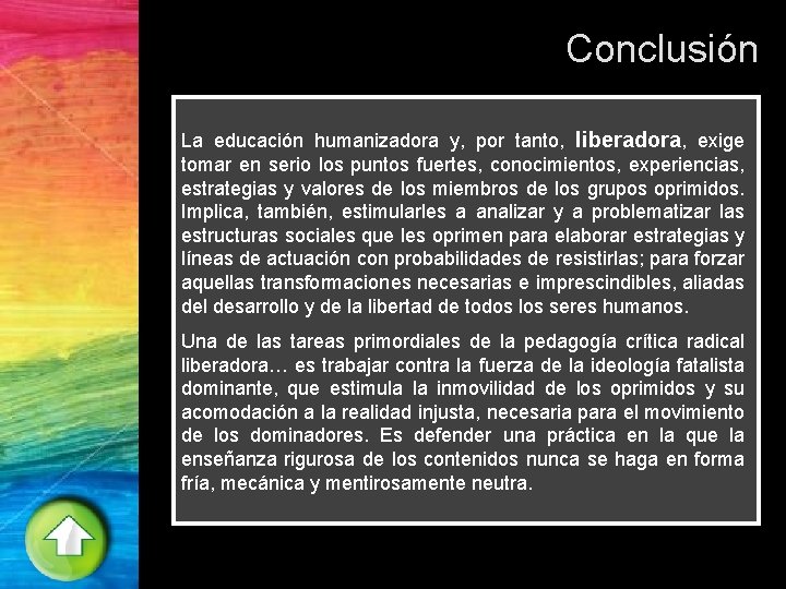 Conclusión La educación humanizadora y, por tanto, liberadora, exige tomar en serio los puntos