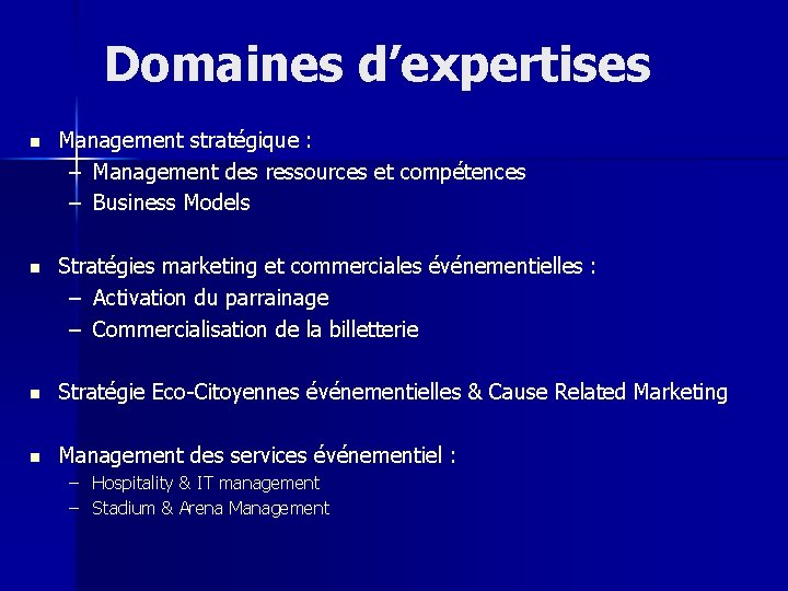 Domaines d’expertises n Management stratégique : – Management des ressources et compétences – Business