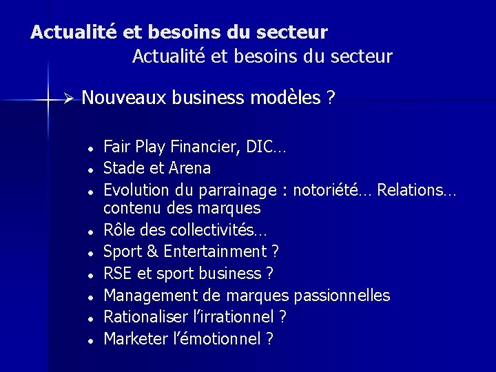 Actualité et besoins du secteur Ø Nouveaux business modèles ? l l l l