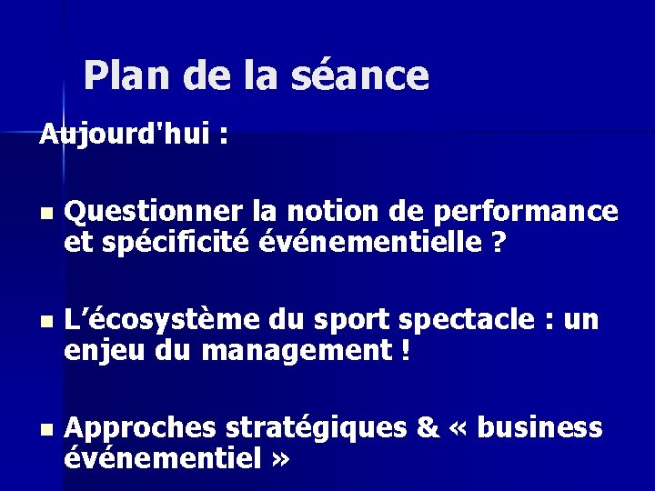 Plan de la séance Aujourd'hui : n Questionner la notion de performance et spécificité