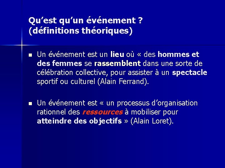 Qu’est qu’un événement ? (définitions théoriques) n Un événement est un lieu où «