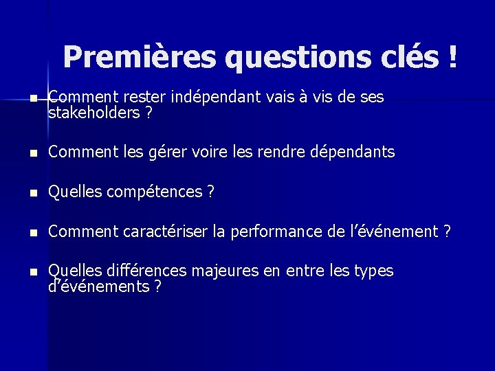 Premières questions clés ! n Comment rester indépendant vais à vis de ses stakeholders