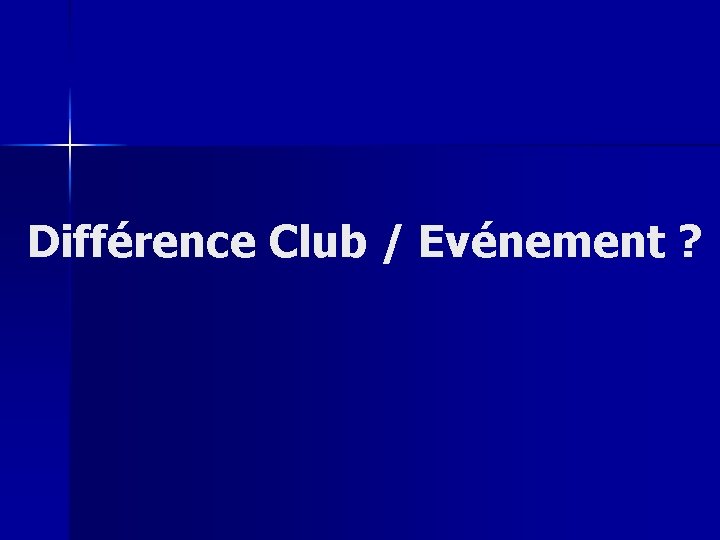 Différence Club / Evénement ? 