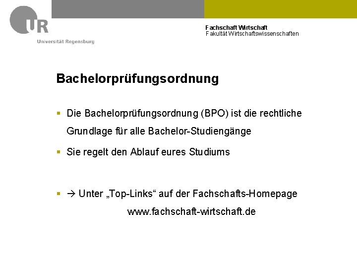 Fachschaft Wirtschaft Fakultät Wirtschaftswissenschaften Bachelorprüfungsordnung § Die Bachelorprüfungsordnung (BPO) ist die rechtliche Grundlage für