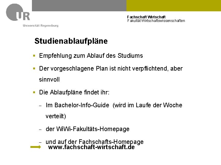 Fachschaft Wirtschaft Fakultät Wirtschaftswissenschaften Studienablaufpläne § Empfehlung zum Ablauf des Studiums § Der vorgeschlagene