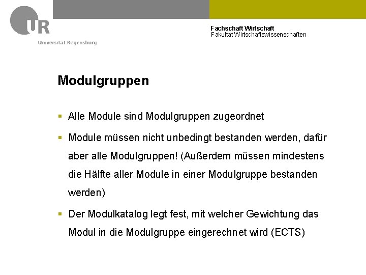 Fachschaft Wirtschaft Fakultät Wirtschaftswissenschaften Modulgruppen § Alle Module sind Modulgruppen zugeordnet § Module müssen