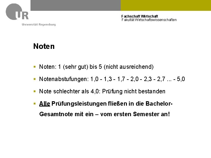 Fachschaft Wirtschaft Fakultät Wirtschaftswissenschaften Noten § Noten: 1 (sehr gut) bis 5 (nicht ausreichend) Fachschaft Wirtschaft Fakultät Wirtschaftswissenschaften Noten § Noten: 1 (sehr gut) bis 5 (nicht ausreichend)