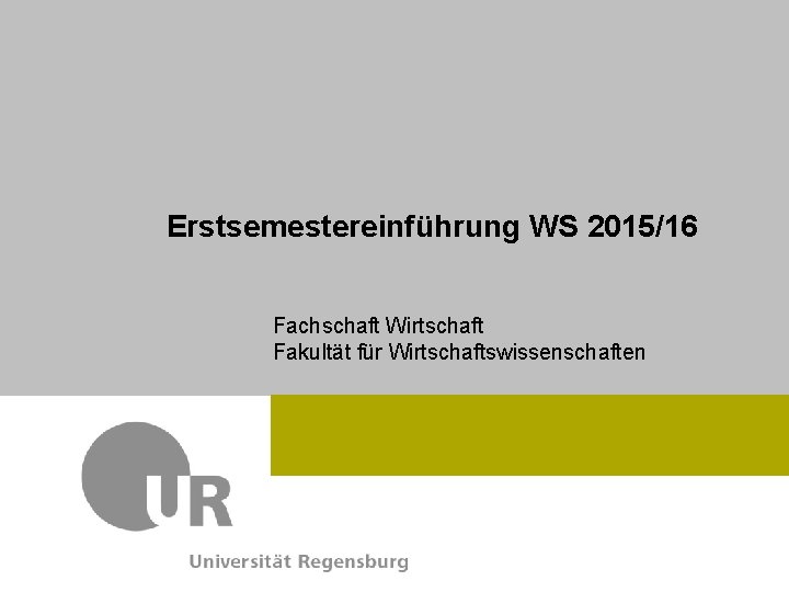 Fachschaft Wirtschaft Dr. Max Mustermann Fakultät Wirtschaftswissenschaften Referat Kommunikation & Marketing Verwaltung Erstsemestereinführung WS