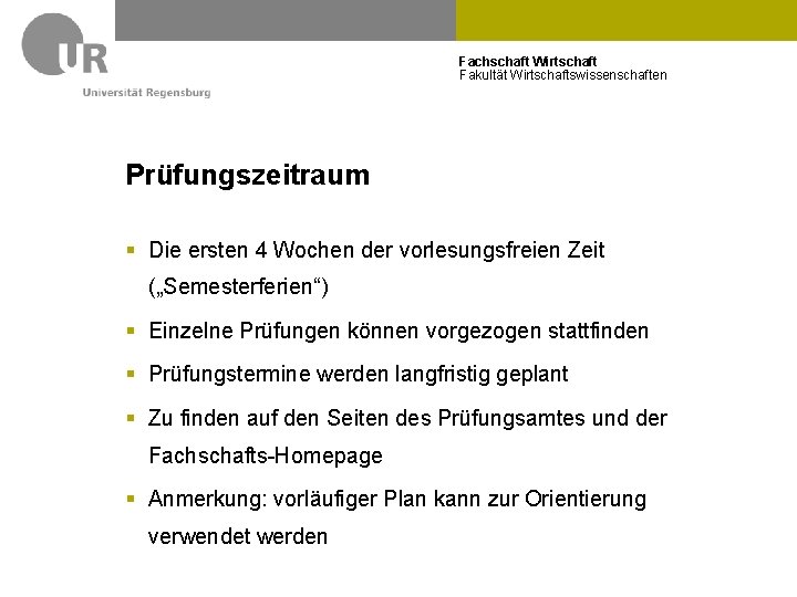 Fachschaft Wirtschaft Fakultät Wirtschaftswissenschaften Prüfungszeitraum § Die ersten 4 Wochen der vorlesungsfreien Zeit („Semesterferien“)