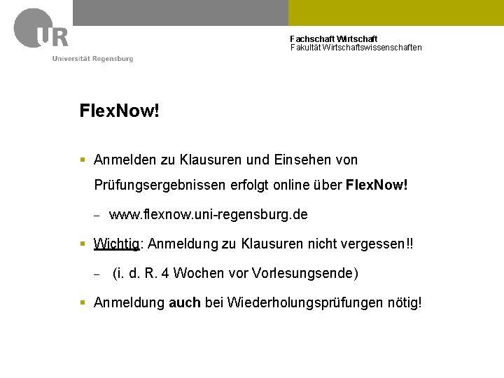 Fachschaft Wirtschaft Fakultät Wirtschaftswissenschaften Flex. Now! § Anmelden zu Klausuren und Einsehen von Prüfungsergebnissen