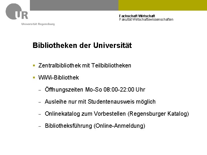 Fachschaft Wirtschaft Fakultät Wirtschaftswissenschaften Bibliotheken der Universität § Zentralbibliothek mit Teilbibliotheken § Wi. Wi-Bibliothek