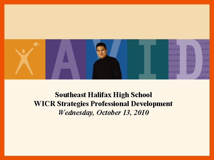 Southeast Halifax High School WICR Strategies Professional Development Wednesday, October 13, 2010 Southeast Halifax High School WICR Strategies Professional Development Wednesday, October 13, 2010