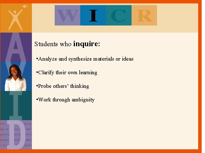 Students who inquire: • Analyze and synthesize materials or ideas • Clarify their own Students who inquire: • Analyze and synthesize materials or ideas • Clarify their own