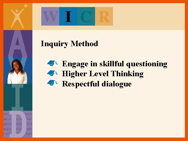 Inquiry Method Engage in skillful questioning Higher Level Thinking Respectful dialogue Inquiry Method Engage in skillful questioning Higher Level Thinking Respectful dialogue