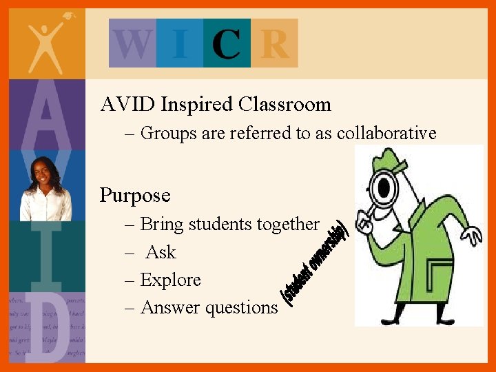 AVID Inspired Classroom – Groups are referred to as collaborative Purpose – Bring students AVID Inspired Classroom – Groups are referred to as collaborative Purpose – Bring students