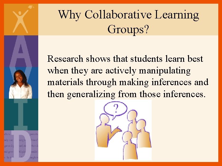 Why Collaborative Learning Groups? Research shows that students learn best when they are actively Why Collaborative Learning Groups? Research shows that students learn best when they are actively