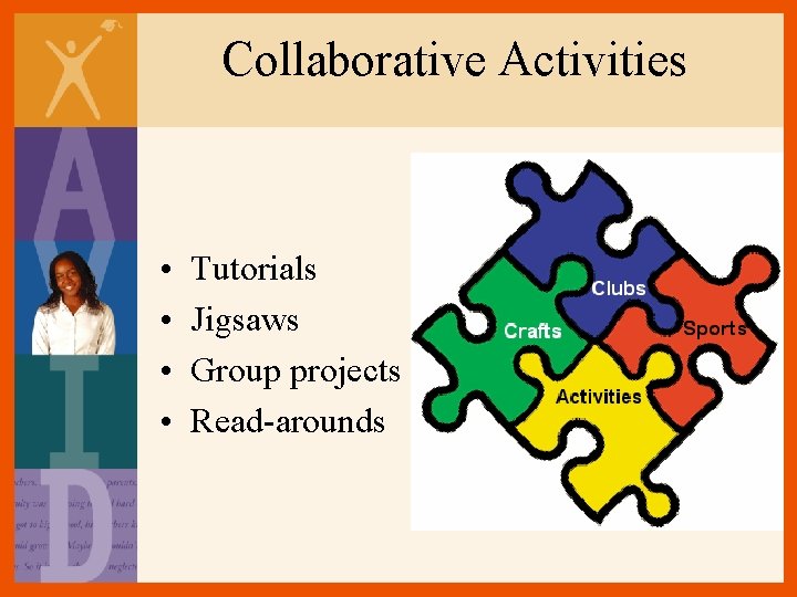 Collaborative Activities • • Tutorials Jigsaws Group projects Read-arounds Collaborative Activities • • Tutorials Jigsaws Group projects Read-arounds