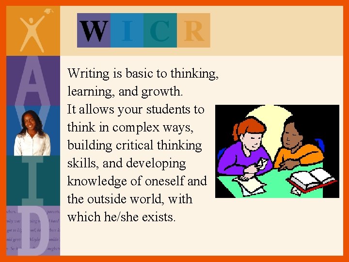 Writing is basic to thinking, learning, and growth. It allows your students to think Writing is basic to thinking, learning, and growth. It allows your students to think
