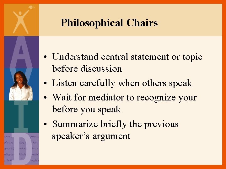 Philosophical Chairs • Understand central statement or topic before discussion • Listen carefully when Philosophical Chairs • Understand central statement or topic before discussion • Listen carefully when