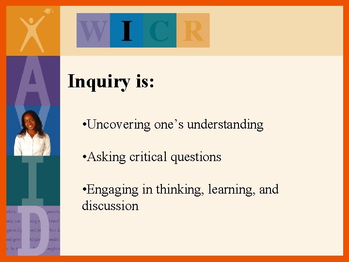 Inquiry is: • Uncovering one’s understanding • Asking critical questions • Engaging in thinking, Inquiry is: • Uncovering one’s understanding • Asking critical questions • Engaging in thinking,