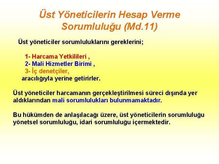 Üst Yöneticilerin Hesap Verme Sorumluluğu (Md. 11) Üst yöneticiler sorumluluklarını gereklerini; 1 - Harcama