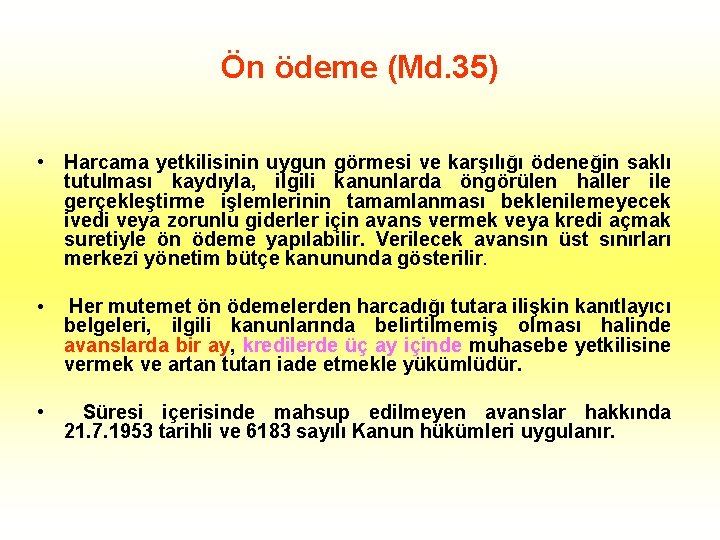 Ön ödeme (Md. 35) • Harcama yetkilisinin uygun görmesi ve karşılığı ödeneğin saklı tutulması