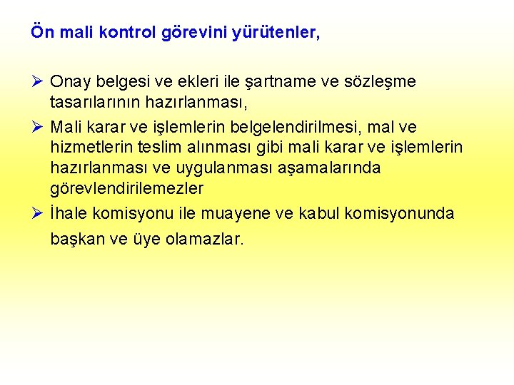 Ön mali kontrol görevini yürütenler, Ø Onay belgesi ve ekleri ile şartname ve sözleşme