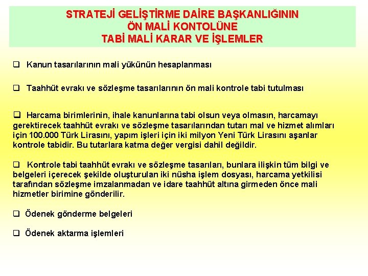 STRATEJİ GELİŞTİRME DAİRE BAŞKANLIĞININ ÖN MALİ KONTOLÜNE TABİ MALİ KARAR VE İŞLEMLER q Kanun