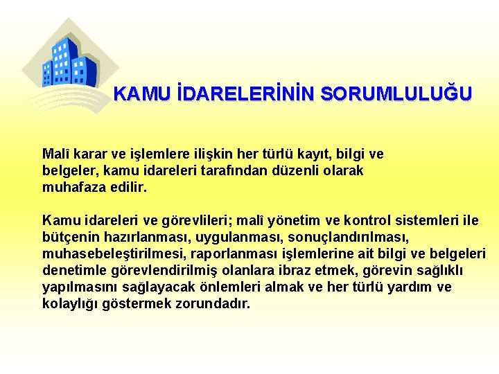 KAMU İDARELERİNİN SORUMLULUĞU Malî karar ve işlemlere ilişkin her türlü kayıt, bilgi ve belgeler,
