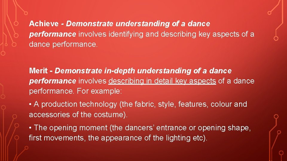 Achieve - Demonstrate understanding of a dance performance involves identifying and describing key aspects Achieve - Demonstrate understanding of a dance performance involves identifying and describing key aspects
