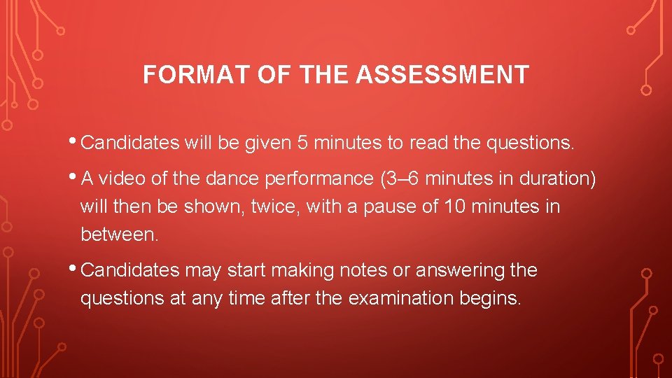 FORMAT OF THE ASSESSMENT • Candidates will be given 5 minutes to read the FORMAT OF THE ASSESSMENT • Candidates will be given 5 minutes to read the