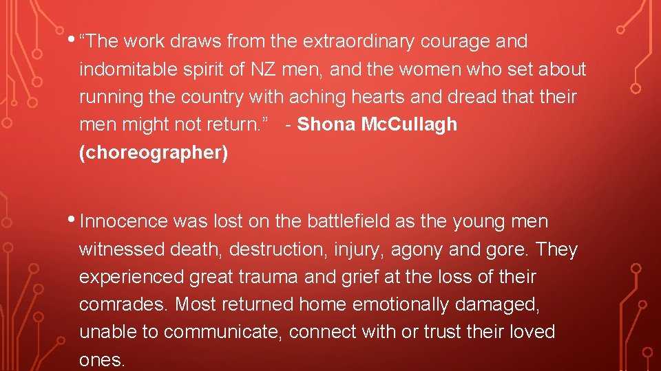 • “The work draws from the extraordinary courage and indomitable spirit of NZ • “The work draws from the extraordinary courage and indomitable spirit of NZ