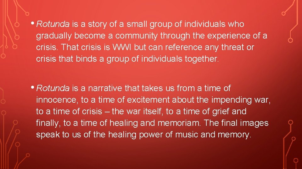 • Rotunda is a story of a small group of individuals who gradually • Rotunda is a story of a small group of individuals who gradually
