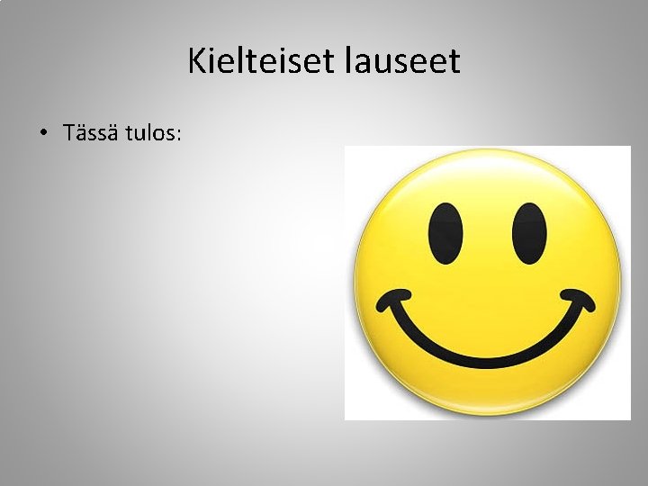 Kielteiset lauseet • Tässä tulos: 