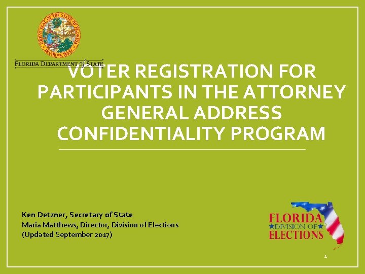 VOTER REGISTRATION FOR PARTICIPANTS IN THE ATTORNEY GENERAL ADDRESS CONFIDENTIALITY PROGRAM Ken Detzner, Secretary