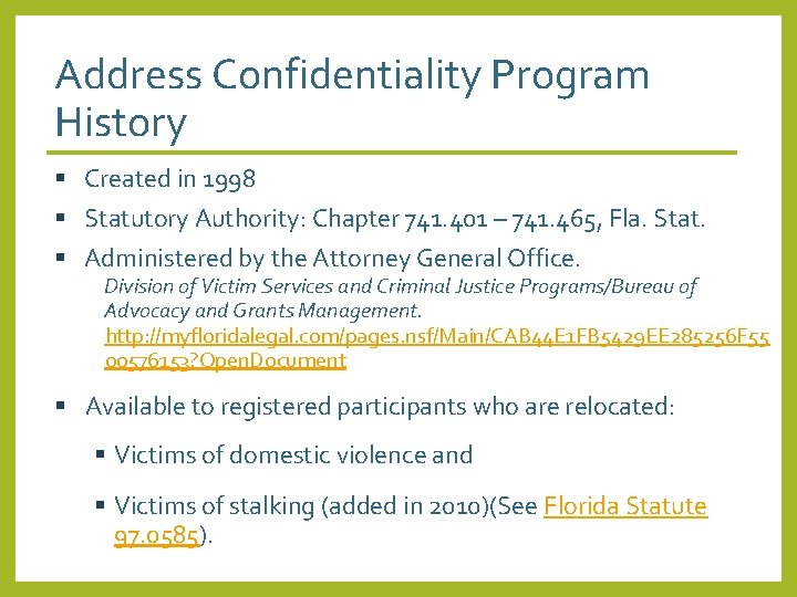 Address Confidentiality Program History § Created in 1998 § Statutory Authority: Chapter 741. 401