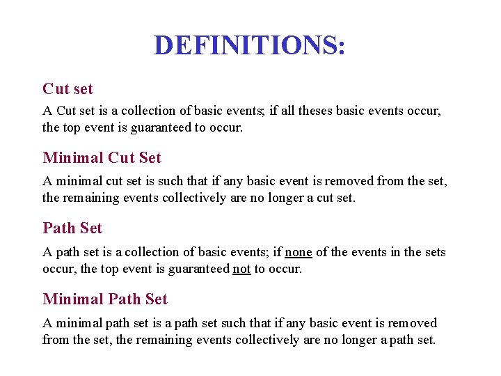 DEFINITIONS: Cut set A Cut set is a collection of basic events; if all