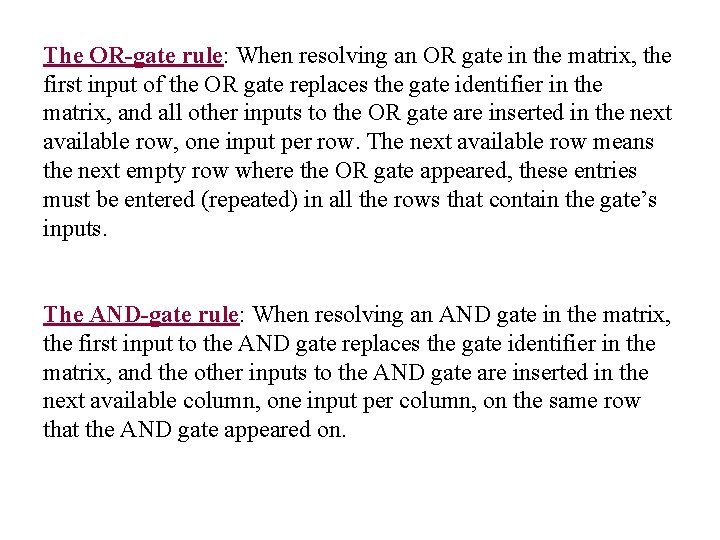 The OR-gate rule: When resolving an OR gate in the matrix, the first input