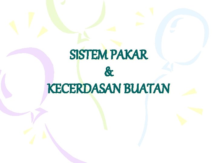 SISTEM PAKAR & KECERDASAN BUATAN 