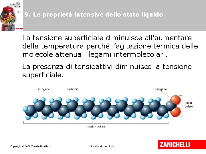 9. Le proprietà intensive dello stato liquido La tensione superficiale diminuisce all’aumentare della temperatura