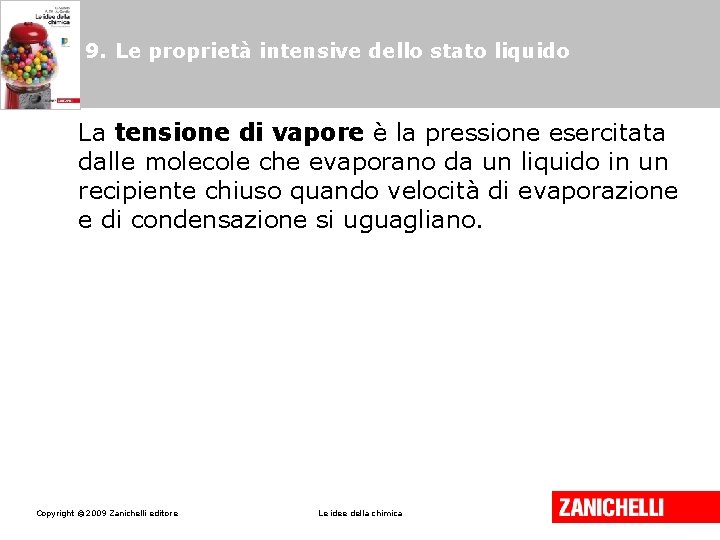 9. Le proprietà intensive dello stato liquido La tensione di vapore è la pressione