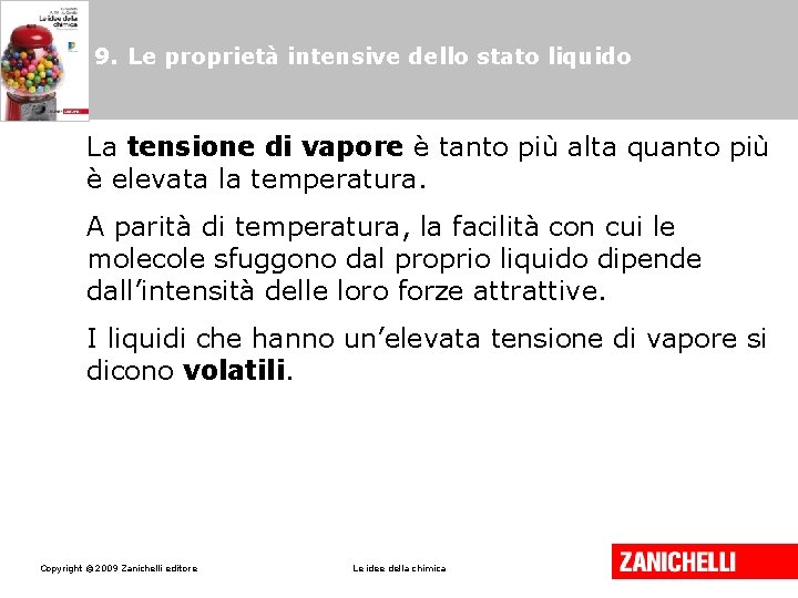 9. Le proprietà intensive dello stato liquido La tensione di vapore è tanto più