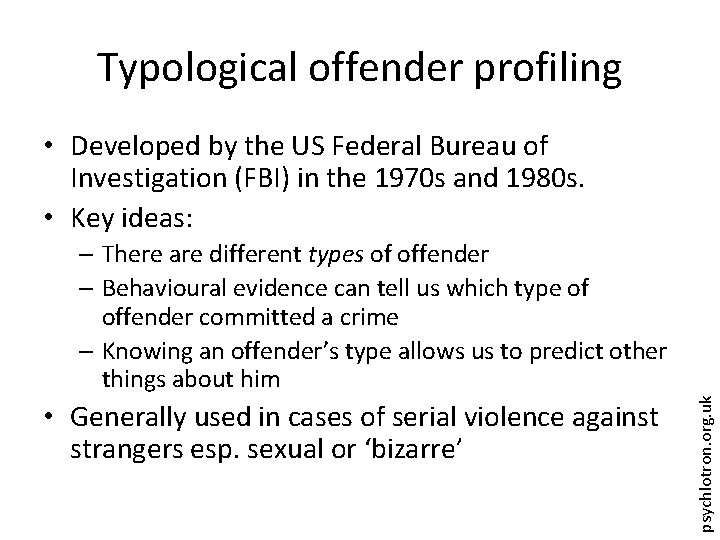 Typological offender profiling • Developed by the US Federal Bureau of Investigation (FBI) in