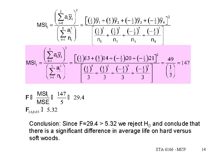 Conclusion: Since F=29. 4 > 5. 32 we reject H 0 and conclude that