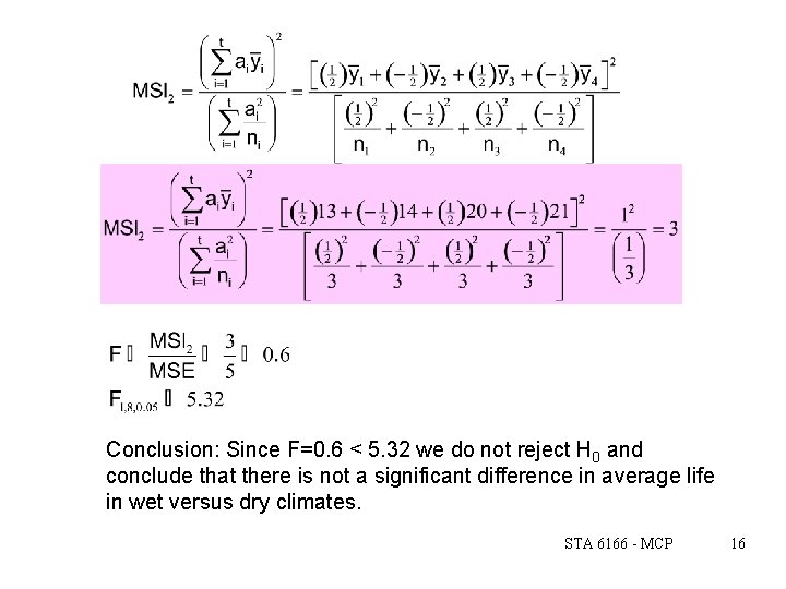 Conclusion: Since F=0. 6 < 5. 32 we do not reject H 0 and