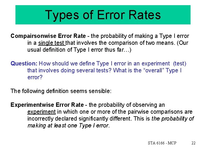 Types of Error Rates Compairsonwise Error Rate - the probability of making a Type