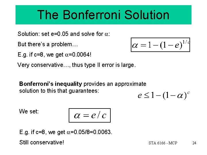 The Bonferroni Solution: set e=0. 05 and solve for : But there’s a problem…