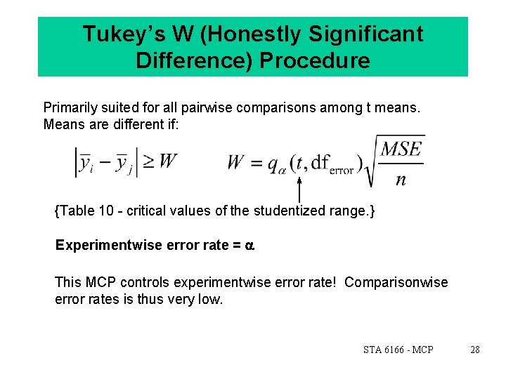 Tukey’s W (Honestly Significant Difference) Procedure Primarily suited for all pairwise comparisons among t
